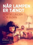 Når lampen er tændt. Fortællinger for børn af Fanny Tuxen