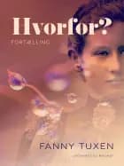 Hvorfor? Fortælling af Fanny Tuxen