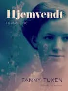 Hjemvendt. Fortælling af Fanny Tuxen