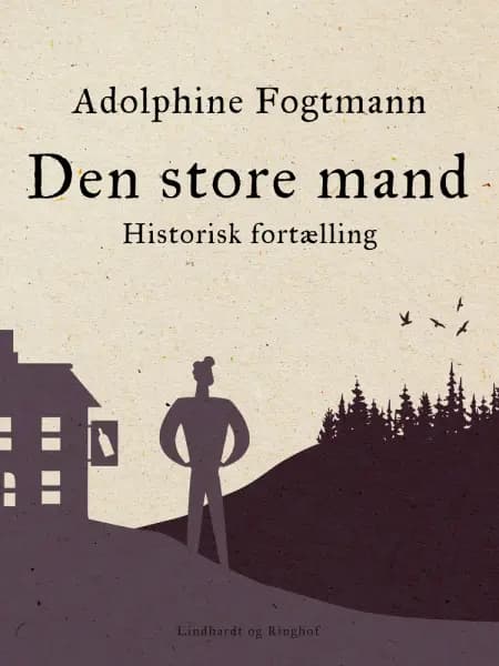 Den store mand. Historisk fortælling af Adolphine Fogtmann