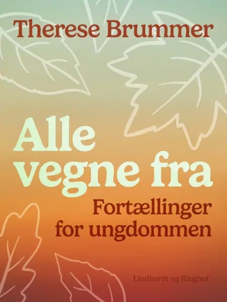 Alle vegne fra. Fortællinger for ungdommen af Therese Brummer