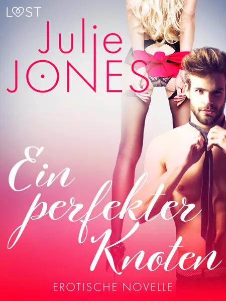 Ein perfekter Knoten - Erotische Novelle af Julie Jones