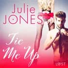 Tie Me Up - Erotic Short Story af Julie Jones