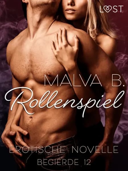 Begierde 12 - Rollenspiel: Erotische Novelle af Malva B.