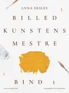 Billedkunstens mestre. Bind 1 af Anna Erslev