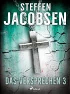 Das Versprechen - 3 af Steffen Jacobsen
