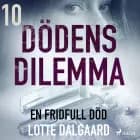 Dödens dilemma 10 - En fridfull död af Lotte Dalgaard