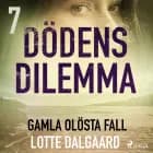 Dödens dilemma 7 - Gamla olösta fall af Lotte Dalgaard