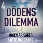 Dödens dilemma 4 - Ingen är säker af Lotte Dalgaard