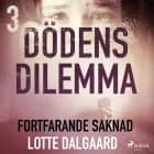 Dödens dilemma 3 - Fortfarande saknad af Lotte Dalgaard