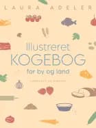 Illustreret kogebog for by og land af Laura Adeler