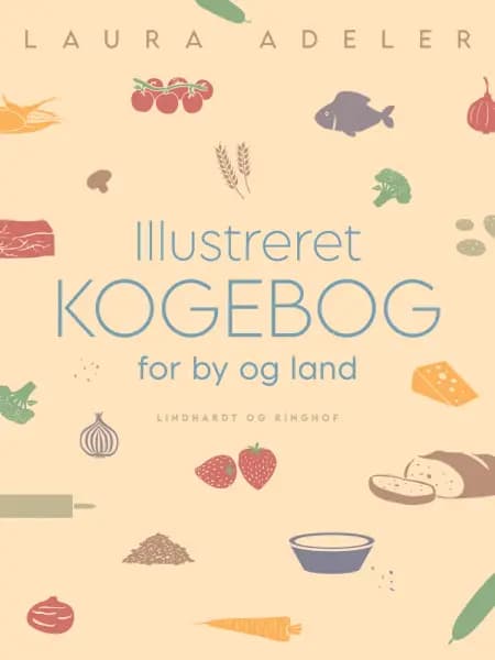 Illustreret kogebog for by og land af Laura Adeler