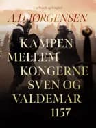 Kampen mellem kongerne Sven og Valdemar 1157 af A.D. Jørgensen