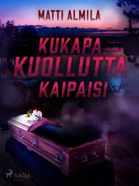 Kukapa kuollutta kaipaisi af Matti Almila