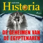 De geheimen van de Egyptenaren af Alles Over Historia