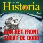Aan het front loert de dood af Alles Over Historia