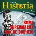 Rome - Supermacht van de oudheid af Alles Over Historia