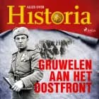 Gruwelen aan het oostfront af Alles over Historia