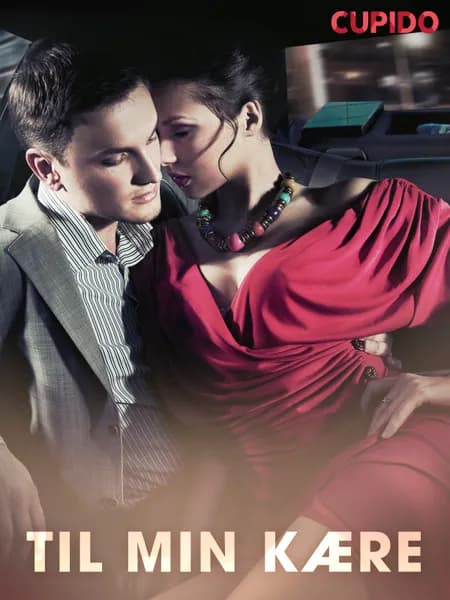 Til min kære - erotiske noveller af Cupido