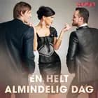 En helt almindelig dag - erotiske noveller af Cupido