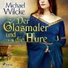 Der Glasmaler und die Hure af Michael Wilcke