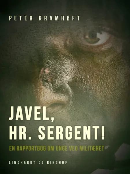 Javel, hr. sergent! En rapportbog om unge ved militæret af Peter Kramhøft