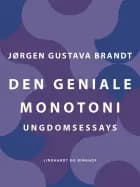 Den geniale monotoni. Ungdomsessays af Jørgen Gustava Brandt