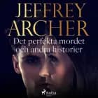 Det perfekta mordet och andra historier af Jeffrey Archer