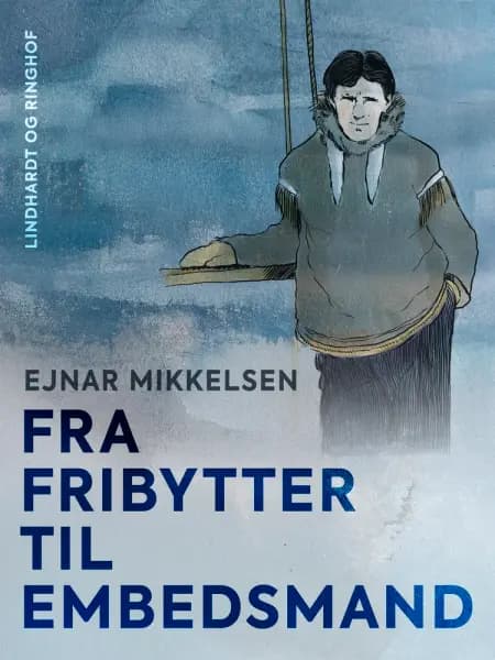 Fra fribytter til embedsmand af Ejnar Mikkelsen