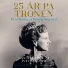 25 år på tronen. En jubilæumsbog om Dronning Margrethe II af Randi Buchwaldt og Peter la Cour