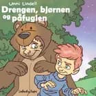Drengen, bjørnen og påfuglen af Unni Lindell