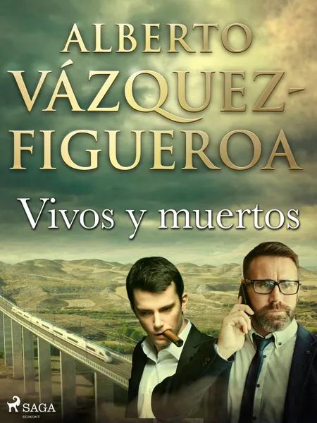 Vivos y muertos af Alberto Vázquez Figueroa
