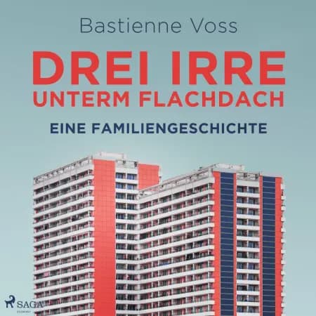 Drei Irre unterm Flachdach. Eine Familiengeschichte af Bastienne Voss