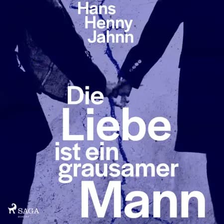 Die Liebe ist ein grausamer Mann af Hans Henny Jahnn