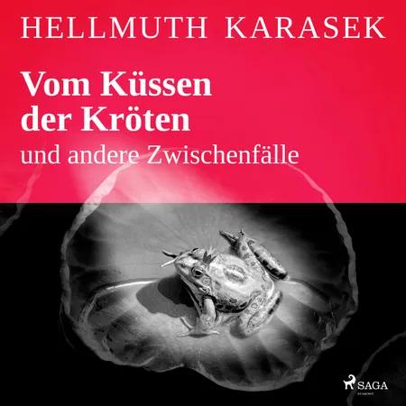Vom Küssen der Kröten und andere Zwischenfälle af Hellmuth Karasek