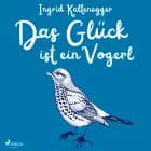 Das Glück ist ein Vogerl af Ingrid Kaltenegger