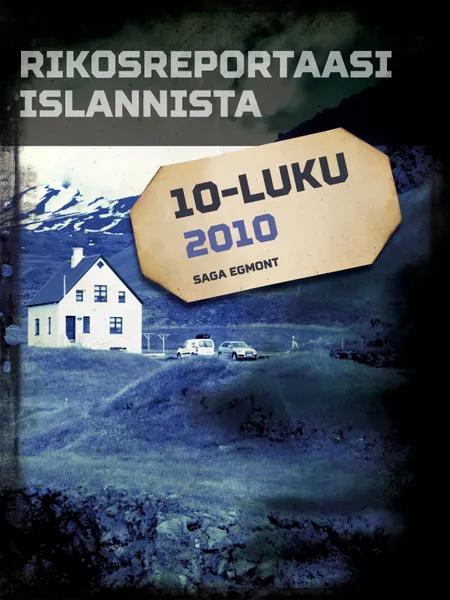 Rikosreportaasi Islannista 2010 af Eri Tekijöitä