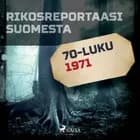 Rikosreportaasi Suomesta 1971 af Eri Tekijöitä