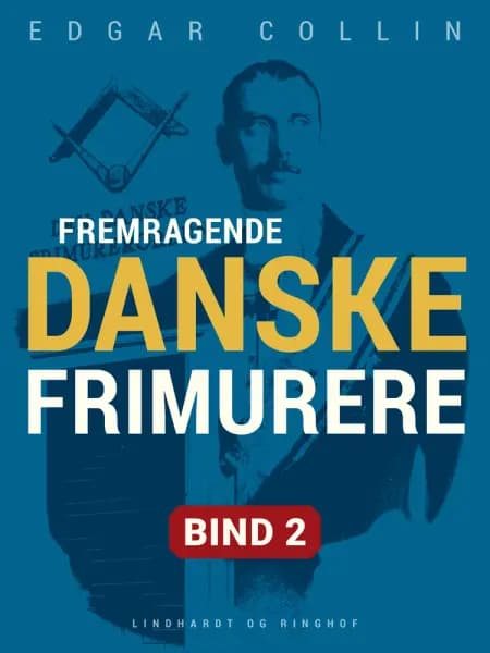 Fremragende danske frimurere. Bind 2 af Edgar Collin