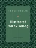 Illustreret folkevisebog af Edgar Collin