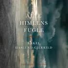 Alle himlens fugle af Rakel Haslund-Gjerrild