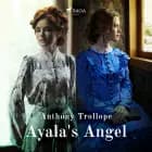Ayala's Angel af Anthony Trollope