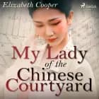 My Lady of the Chinese Courtyard af Elizabeth Cooper