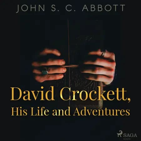 David Crockett, His Life and Adventures af John S. C. Abbott