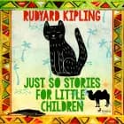 Just So Stories for Little Children af Rudyard Kipling