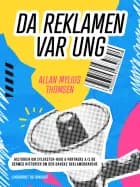 Da reklamen var ung. Historien om Sylvester-Hvid & Partners A/S og dermed historien om den danske reklamebranche af Allan Mylius Thomsen