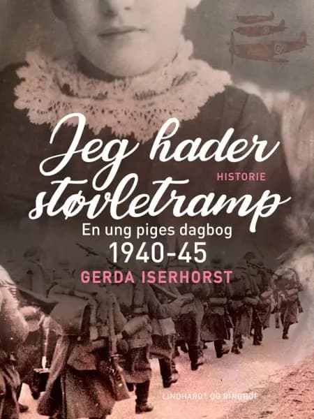 Jeg hader støvletramp. En ung piges dagbog 1940-45 af Gerda Iserhorst
