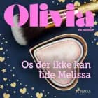 Olivia - Os der ikke kan lide Melissa