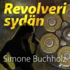 Revolverisydän af Simone Buchholz