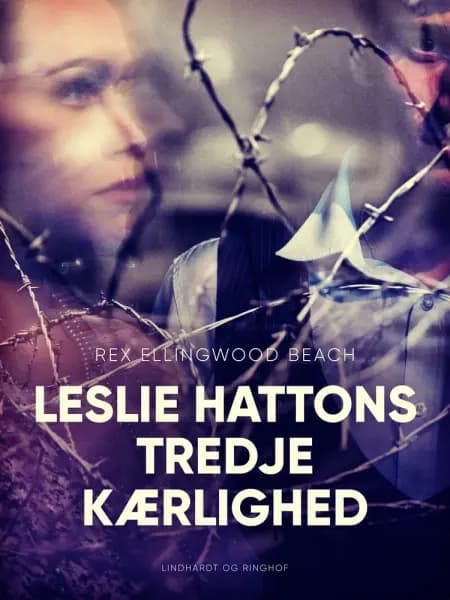Leslie Hattons tredje kærlighed af Rex Ellingwood Beach